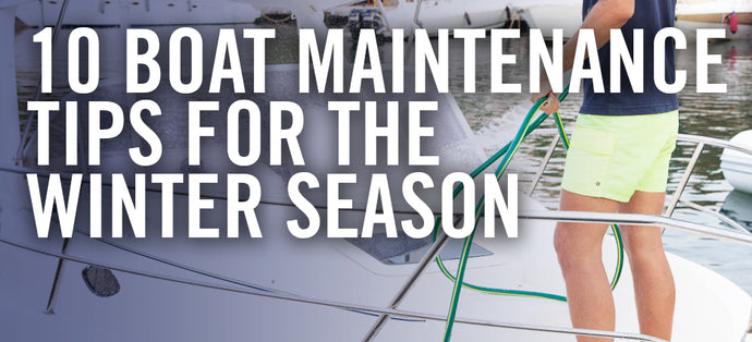 10 Boat Maintenance Tips and Checks For the Winter Season