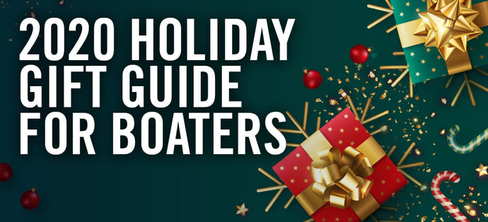 2020 Boating Holiday Gift Guides! What To Buy for Boaters.