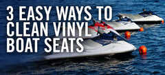 3 Easy Ways to Clean Vinyl Seats on your Boat