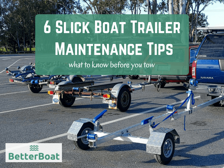 6 Slick Boat Trailer Maintenance Tips to Know Before You Tow