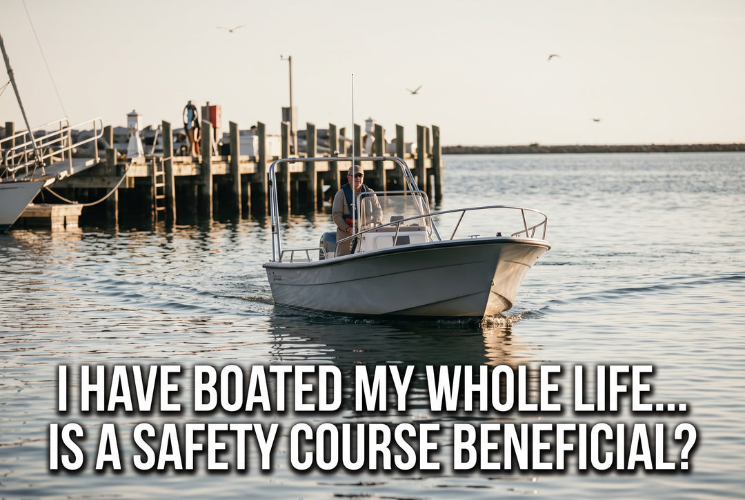I Have Boated My Whole Life... Is a Boating Safety Course Beneficial - boating photo