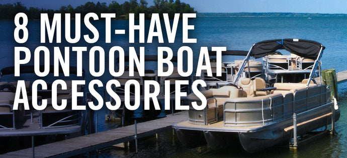 8 Must-Have Pontoon Boat Accessories