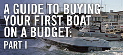 A Guide to Buying Your First Boat on a Budget: PART I