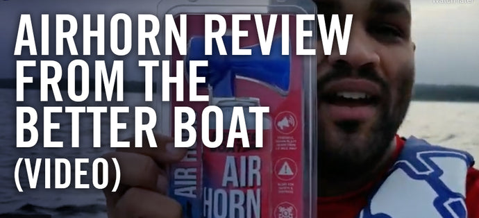 Airhorn Review from The Better Boat [VIDEO]