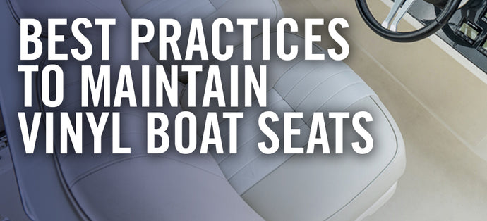 Best Practices to Maintain Vinyl Boat Seats