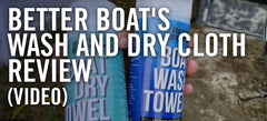 Better Boat's Wash and Dry Cloth Review [VIDEO]