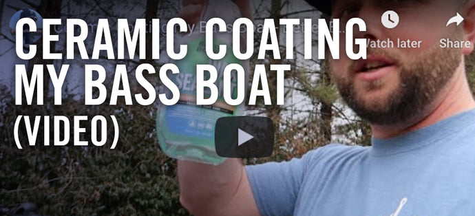 Ceramic Coating my Bass Boat- Better Boat Style [VIDEO]