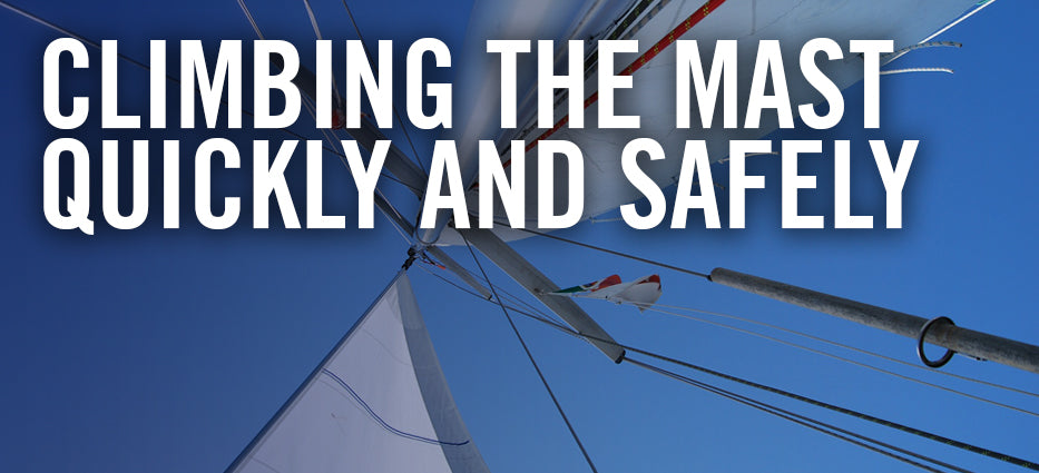 Whats the best way to climb up a mast and why would you