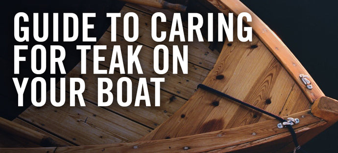 Guide to Caring for Teak on Your Boat