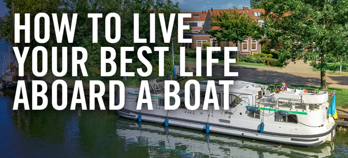 How can I stay comfortable and safe while living aboard a boat?