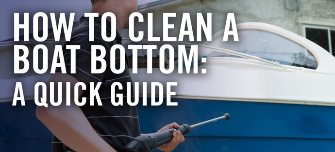 How to Clean a Boat Bottom: A Quick Guide