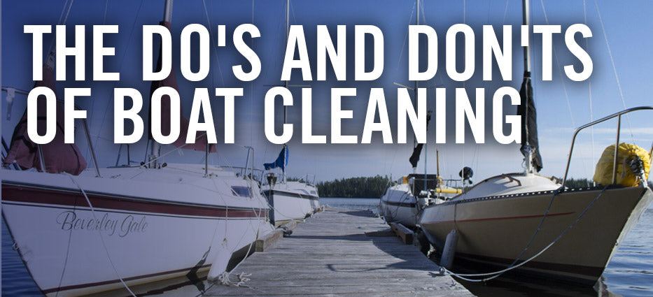 The Do's And Don'ts Of Boat Cleaning – Better Boat