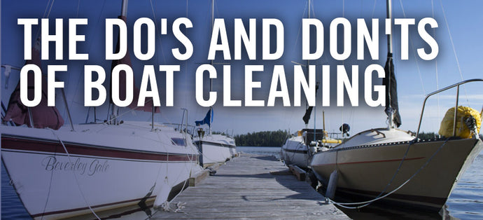 The Do's and Don'ts of Boat Cleaning