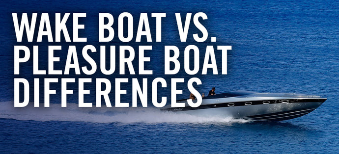 Wake Boat Vs. Pleasure Boat Differences
