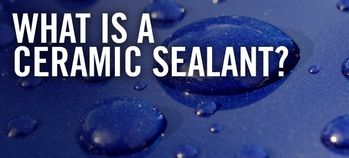 What is a Ceramic Sealant?