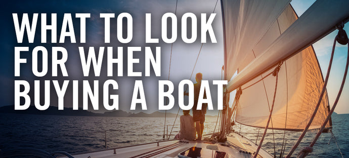 What to Look for When Buying a Boat