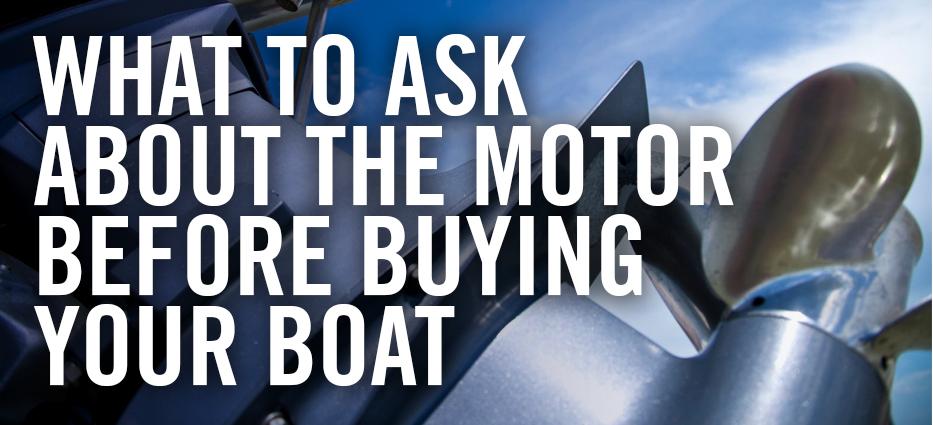 Questions to ask and information to know before buying your first boat