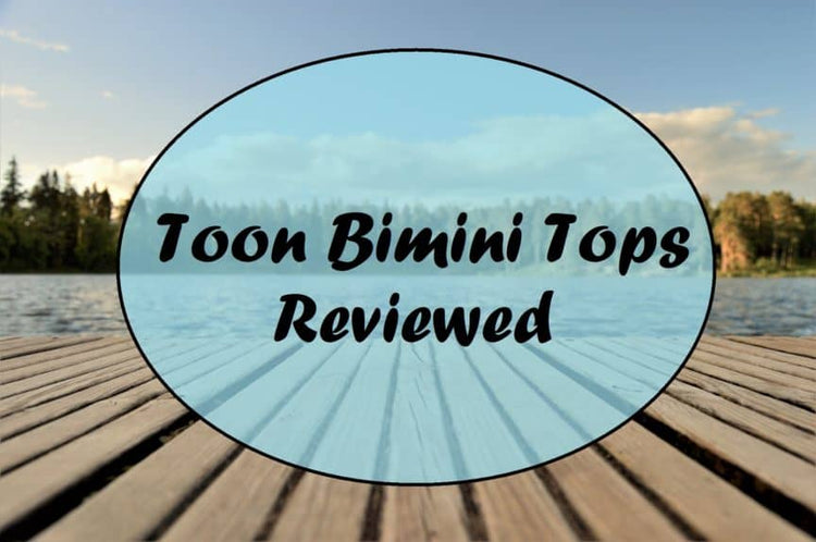 Choosing the Best Bimini Top for Your Pontoon