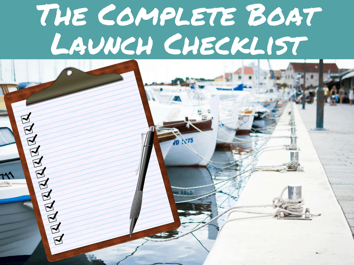The Complete Boat Launch Checklist From Paperwork To Equipment Better Boat
