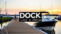 How to Dock a Boat Like a Pro