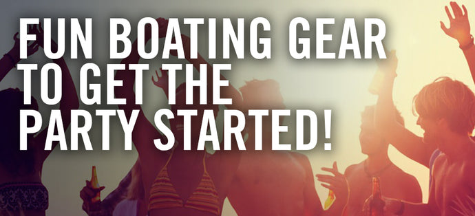 Fun Boating Gear Guaranteed To Get The Party Started!