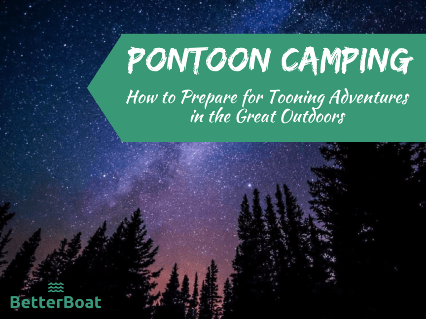 Pontoon Camping: How to Prepare for a 'Tooning Adventure in the Great Outdoors