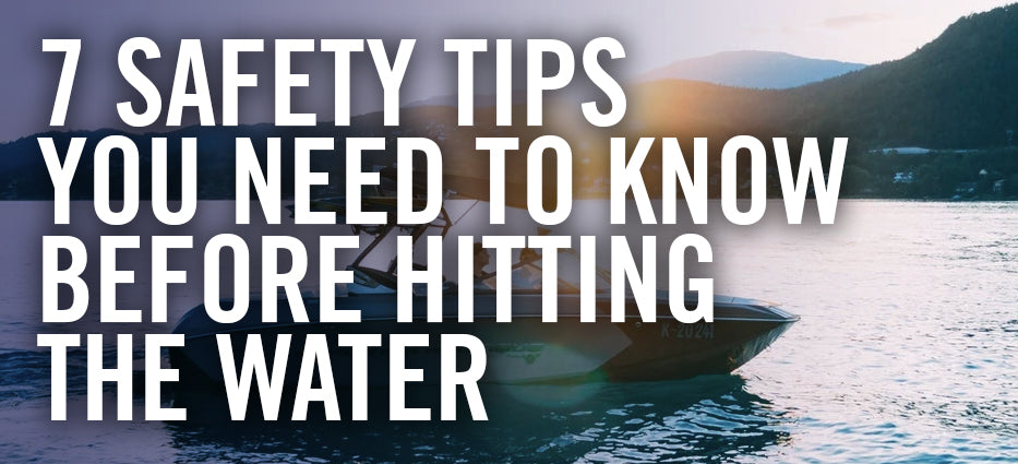 7 Boating Safety Tips You Need to Know Before Hitting the Water