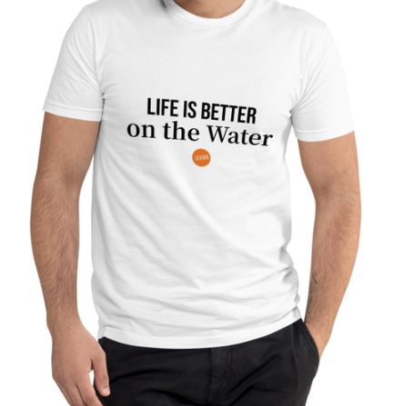 Life is Better on the Water T-Shirt